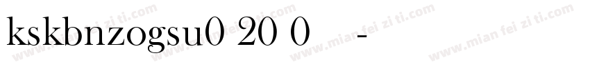 kskbnzogsu0 20 0字体下载字体转换